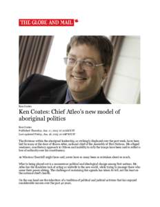 Ken Coates  Ken Coates: Chief Atleo’s new model of aboriginal politics Ken Coates Published Thursday, Jan. 17, [removed]:12AM EST
