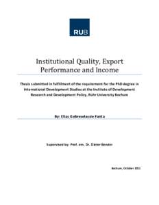 Institutional Quality, Export Performance and Income Thesis submitted in fulfillment of the requirement for the PhD degree in International Development Studies at the Institute of Development Research and Development Pol