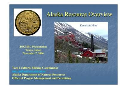 Alaska Resource Overview Kennicott Mine JOGMEC Presentation Tokyo, Japan November 7, 2006