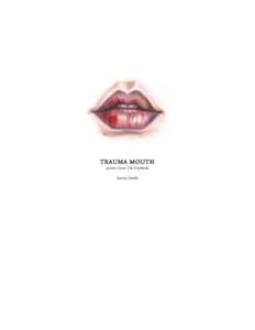TRAUMA MOUTH poems from The Daybooks Jessica Smith TRAUMA MOUTH poems from The Daybooks