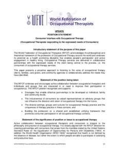 UPDATE POSITION STATEMENT Consumer Interface with Occupational Therapy (Occupational Therapists responding to the expressed needs of Consumers)  Introductory statement of the purpose of this paper