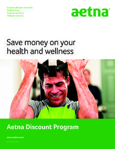 Quality health plans & benefits Healthier living Financial well-being Intelligent solutions  Save money on your