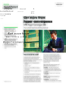 Solution brief  Get more from hyper-convergence HPE Hyper Converged 380 Complete virtualization solution