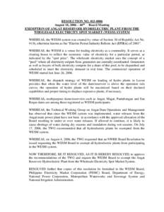 RESOLUTION NOAugust 18, 2006 – 46th Board Meeting EXEMPTION OF ANGAT RESERVOIR HYDRELECTRIC PLANT FROM THE WHOLESALE ELECTRICITY SPOT MARKET (WESM) SYSTEM WHEREAS, the WESM system was created by virtue of Se