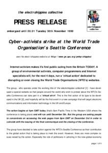 the electrohippies collective  PRESS RELEASE embargoed untilTuesday 30th NovemberCyber-activists strike at the World Trade