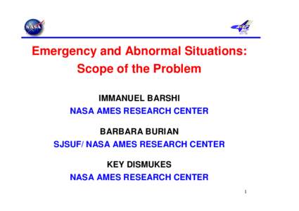 Em ergency and Abnorm al Situations Project  Emergency and Abnormal Situations: Scope of the Problem IMMANUEL BARSHI NASA AMES RESEARCH CENTER