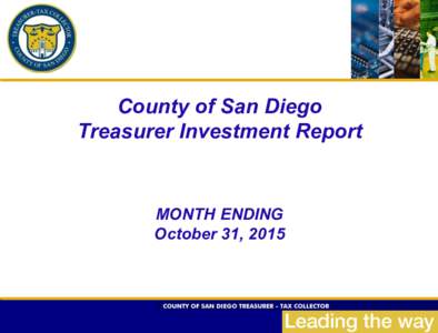 County of San Diego Treasurer Investment Report MONTH ENDING October 31, 2015