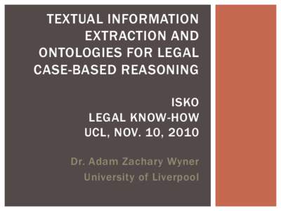 TEXTUAL INFORMATION EXTRACTION AND ONTOLOGIES FOR LEGAL CASE-BASED REASONING ISKO LEGAL KNOW-HOW
