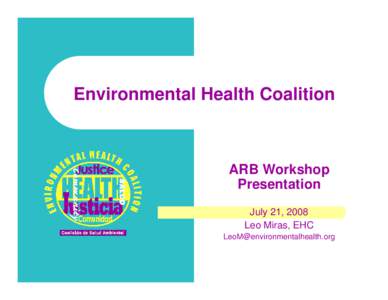 Environmental Health Coalition  ARB Workshop Presentation July 21, 2008 Leo Miras, EHC