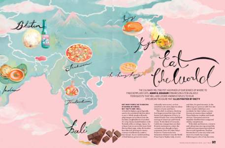 THE CULINARY MELTING POT HAS MIXED UP OUR SENSES OF WHERE TO FIND EXEMPLARY EATS. ADAM H. GRAHAM EMBARKS ON A FEW UNLIKELY FOOD QUESTS THAT WILL ADD LESSER-KNOWN STAPLES TO YOUR EPICUREAN TREASURE MAP. ILLUSTRATED BY RIE