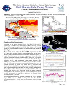Mote Marine Laboratory / Florida Keys National Marine Sanctuary  Coral Bleaching Early Warning Network Current Conditions Report #Updated May 30, 2014 Summary: Based on climate predictions, current conditions, a