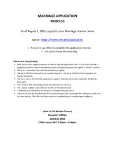 MARRIAGE APPLICATION PROCESS As of August 1, 2016, apply for your Marriage License online Go to: https://moms.mn.gov/application  Return to our office to complete the application process  Get your License the same 