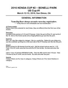 2016 KENDA CUP #2 ~ BONELLI PARK US Cup #1 March 12-13, 2016, San Dimas, CA GENERAL INFORMATION Team Big Bear always accepts race-day registration. * * * Entry fees are non-refundable and non-transferable * * *