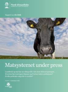 Rapport nrMatsystemet under press Landbruk og mat har en viktig rolle i det store klimaregnskapet. Hvordan bør næringen tilpasse seg Parisavtalens ambisjoner? Hvilke politiske valg står vi overfor?