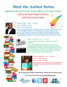 Meet the Author Series Sponsored by the Friends of the Library of Collier County Held at the South Regional Library 8065 Lely Cultural Pkwy Friday, October 17, 1 p.m. – 2:30 p.m. Author: Phillip B. J. Reid