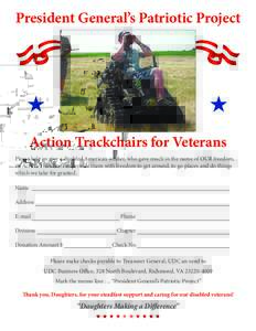 President General’s Patriotic Project  Action Trackchairs for Veterans Please help us give a disabled American soldier, who gave much in the name of OUR freedom, an Action Trackchair to provide them with freedom to get