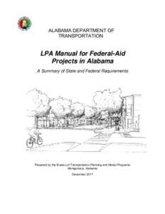 ALABAMA DEPARTMENT OF TRANSPORTATION LPA Manual for Federal-Aid Projects in Alabama A Summary of State and Federal Requirements