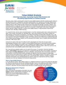 Value-Added Analysis Informing Instruction, Improving Teacher Effectiveness and Increasing Opportunities for Student Success Recently, policy-makers have sought to clearly tie value-added analysis and other student growt