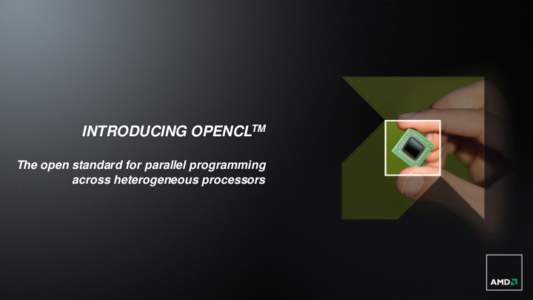 INTRODUCING OPENCLTM The open standard for parallel programming across heterogeneous processors 1 | PPAM 2011 Tutorial