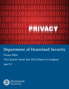 Department of Homeland Security Privacy Office Third Quarter Fiscal Year 2013 Report to Congress August 2013  I.