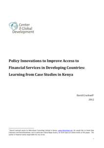Policy Innovations to Improve Access to Financial Services in Developing Countries: Learning from Case Studies in Kenya David Cracknell1 2012