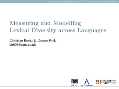 dept. of theoretical and applied linguistics  Measuring and Modelling Lexical Diversity across Languages Christian Bentz & Douwe Kiela 