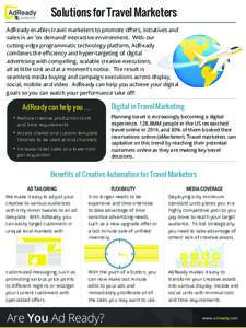 Solutions for Travel Marketers AdReady enables travel marketers to promote oﬀers, initiatives and sales in an ‘on demand’ interactive environment. With our cutting-edge programmatic technology platform, AdReady com