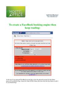 To create a FaceBook booking engine then keep reading: At the top of your personal FaceBook account that is also the personal account for the Admin person of your Hostel Page. Search for Static HTML iframe tabs then clic