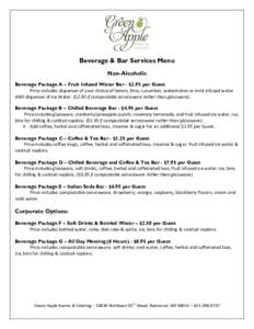 Beverage & Bar Services Menu Non-Alcoholic Beverage Package A – Fruit Infused Water Bar - $2.95 per Guest Price	includes	dispenser	of	your	choice	of	lemon,	lime,	cucumber,	watermelon	or	mint	infused	water	 AND	dispense