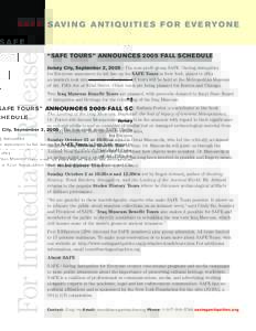 For Immediate Release  SA F E SAV I N G A N T I Q U I T I E S F O R E V E R YO N E “SAFE TOURS” ANNOUNCES 2005 FALL SCHEDULE Jersey City, September 2, 2005—The non-profit group SAFE | Saving Antiquities