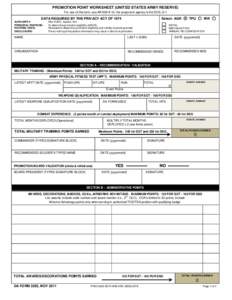 PROMOTION POINT WORKSHEET (UNITED STATES ARMY RESERVE) For use of this form, see AR; the proponent agency is the DCS, G-1 DATA REQUIRED BY THE PRIVACY ACT OF 1974 AUTHORITY: PRINCIPAL PURPOSE: