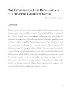 THE RATIONALE FOR ASSET REVALUATION IN THE PHILIPPINE ELECTRICITY SECTOR By: Helena S. Valderrama, Ph.D. ABSTRACT There was a period in the history of electricity rate regulation in the Philippines when the use of a