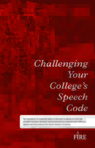 Challenging Your College’s Speech Code The Foundation for Individual Rights in Education is pleased to offer this