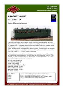 PRODUCT SHEET ACCUCRAFT UK Lynton & Barnstaple Coaches The Lynton & Barnstaple Railway had its original rolling stock manufactured by the Bristol Wagon & Carriage Works. The coaches were built to a very high standard and
