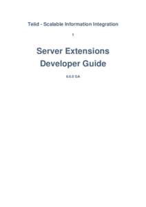 Teiid - Scalable Information Integration 1 Server Extensions Developer GuideGA
