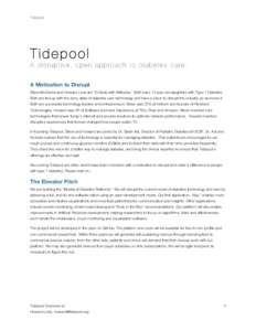 Tidepool  Tidepool A disruptive, open approach to diabetes care. A Motivation to Disrupt Steve McCanne and Howard Look are “D-Dads with Attitudes.” Both have 13 year old daughters with Type 1 Diabetes.