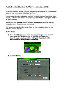 Mobile Broadband Settings Modification Instructions (MAC)  Using the following process, you will configure your computer to customise the setup of your new Mobile Broadband service. These instructions are to be used afte