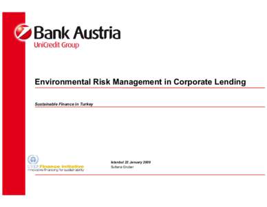 Environmental Risk Management in Corporate Lending Sustainable Finance in Turkey Istanbul 22 January 2009 Sultana Gruber