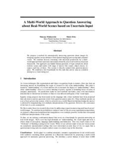 A Multi-World Approach to Question Answering about Real-World Scenes based on Uncertain Input Mateusz Malinowski Mario Fritz Max Planck Institute for Informatics