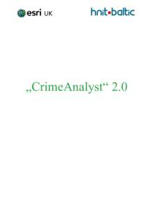 „CrimeAnalyst“ 2.0  Efektyviai išnaudokite ribotus išteklius Policijos pajėgoms, vietos savivaldos institucijoms ir jų visuomenės saugumą užtikrinantiems partneriams keliami nelengvai pasiekiami tikslai – m