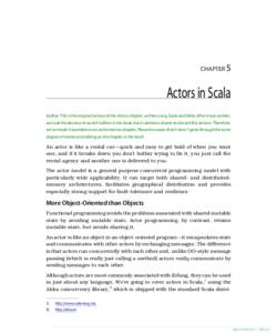 CHAPTER 5  Actors in Scala Author: This is the original version of the Actors chapter, written using Scala and Akka. After it was written, we took the decision to switch to Elixir in the book, but it seemed a shame to di