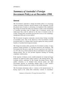 APPENDIX A  Summary of Australia’s Foreign Investment Policy as at December 1998 General The Government’s approach to foreign investment policy is to encourage