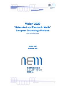 Vision 2020 “Networked and Electronic Media” European Technology Platform www.nem-initiative.org  Version 2009