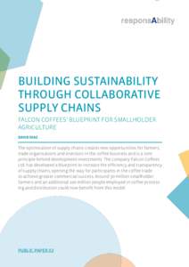 BUILDING SUSTAINABILITY THROUGH COLLABORATIVE SUPPLY CHAINS FALCON COFFEES’ BLUEPRINT FOR SMALLHOLDER AGRICULTURE DAVID DIAZ
