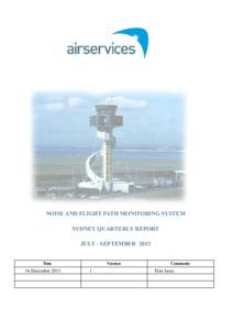 NOISE AND FLIGHT PATH MONITORING SYSTEM SYDNEY QUARTERLY REPORT JULY - SEPTEMBER 2013 Date  16 December 2013