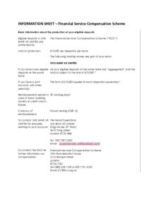 INFORMATION SHEET – Financial Service Compensation Scheme Basic information about the protection of your eligible deposits Eligible deposits in AXIS BANK UK LIMITED are protected by: