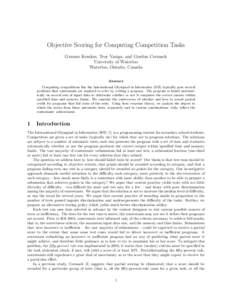 Objective Scoring for Computing Competition Tasks Graeme Kemkes, Troy Vasiga, and Gordon Cormack University of Waterloo Waterloo, Ontario, Canada Abstract Computing competitions like the International Olympiad in Informa