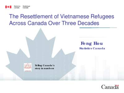 The Resettlement of Vietnamese Refugees Across Canada Over Three Decades Feng Hou Statistics Canada