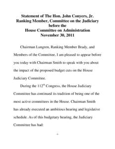 Statement of The Hon. John Conyers, Jr. Ranking Member, Committee on the Judiciary before the House Committee on Administration November 30, 2011 Chairman Lungren, Ranking Member Brady, and