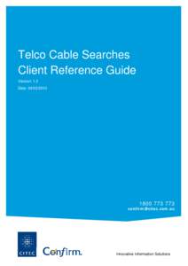 Telco Cable Searches Client Reference Guide Version: 1.2 Date: [removed][removed]